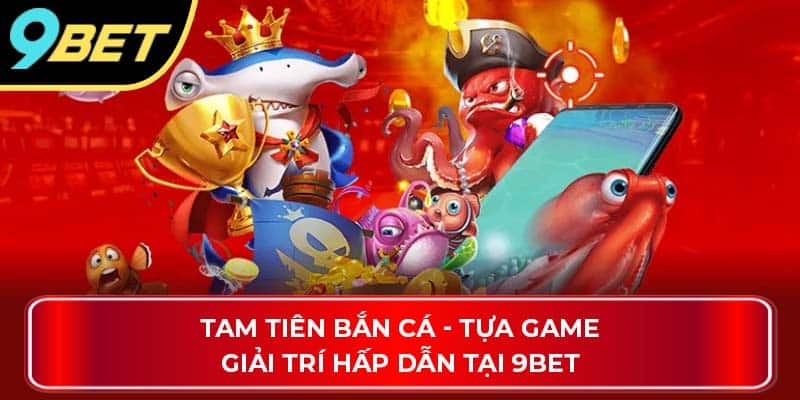 tam tiên bắn cá